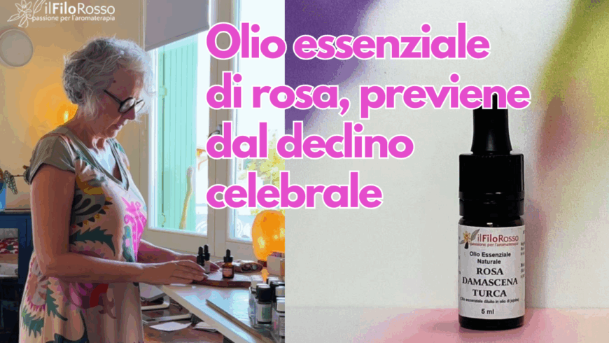 Olio essenziale di rosa, previene dal declino celebrale